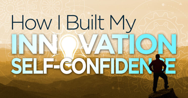 How I Built My Innovation Self-Confidence