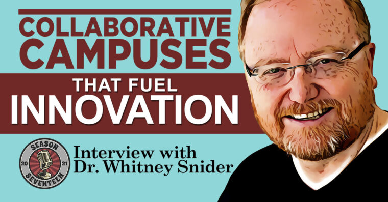 Dr. Whitney Snider on Collaborative Campuses That Fuel Innovation