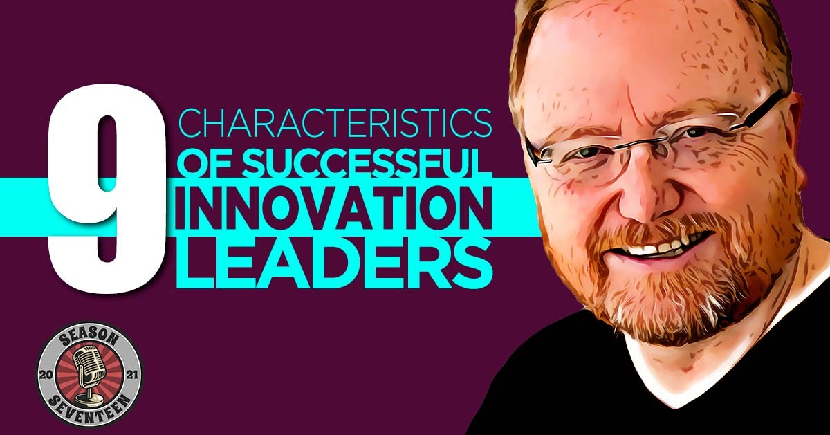 9 Characteristics Of Successful Innovation Leaders Killer Innovations