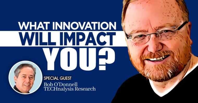 Bob O'Donnell on What Innovation Impacts You?