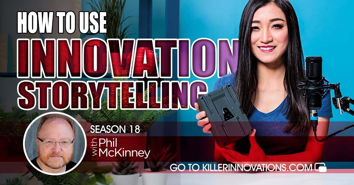 How To Use Innovation Storytelling - Killer Innovations With Phil McKinney